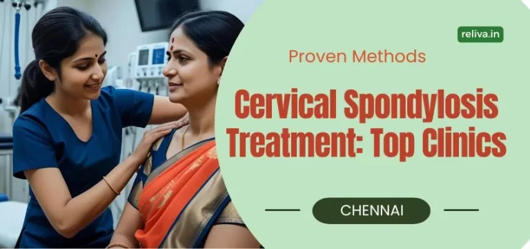 Cervical Spondylosis Treatment in Chennai: Top Clinics & Proven Methods