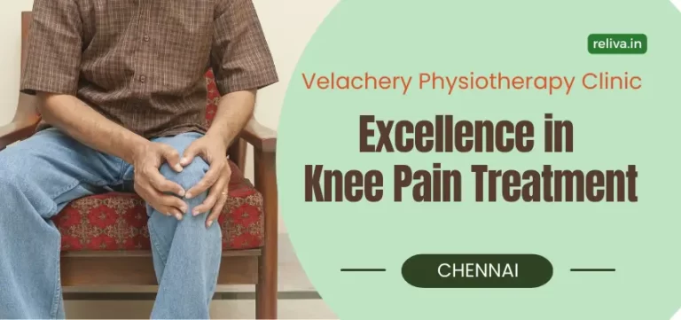 Defining Excellence in Knee Pain Treatment: Velachery Physiotherapy Clinic in Chennai