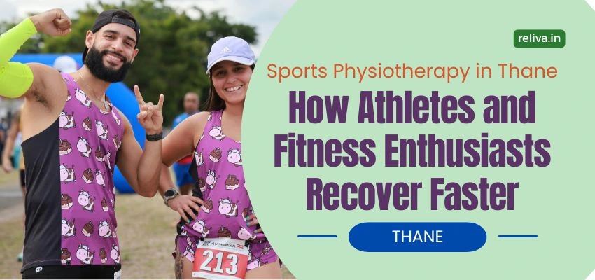 Sports Physiotherapy in Thane How Athletes and Fitness Enthusiasts Recover Faster cover