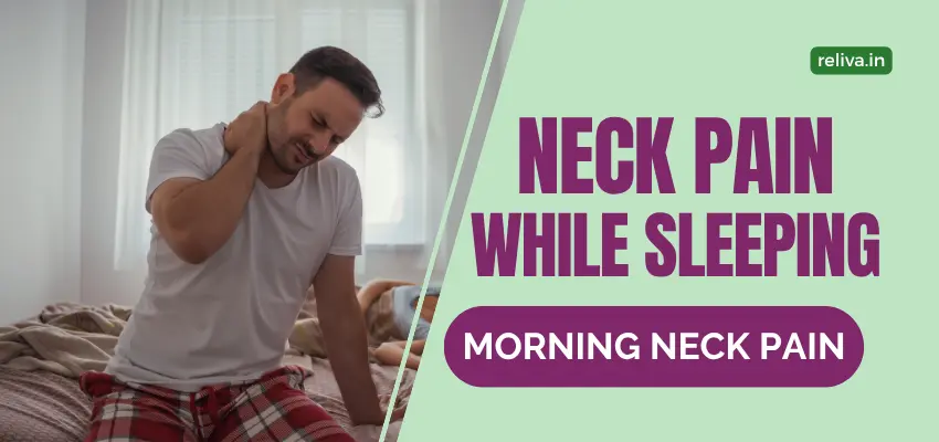Neck Pain While Sleeping: Best Sleeping Position & Relief | ReLiva