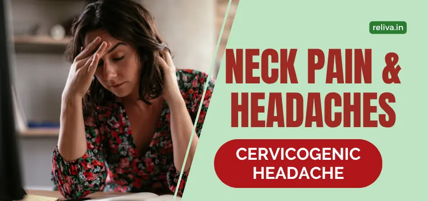 Neck Pain and Headaches: Causes, Symptoms & Physiotherapy | ReLiva